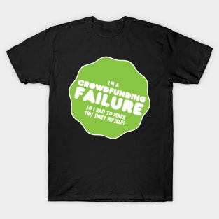 Crowdfunding Failure T-Shirt